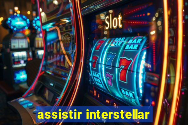 assistir interstellar